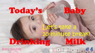 10-minute break! Today's Sound of Baby Drinking Milk #4