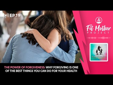 FMP Podcast Ep.19 - The Power of Forgiveness: Why Forgiving Can Be a Great Thing For Your Health