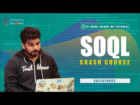 Salesforce Object Query Language (SOQL) Crash Course | The Complete Hands-on Tutorials | In 1 Hour