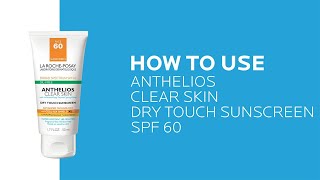 How to use Anthelios Clear Skin Oil Free Sunscreen SPF 60 | La Roche-Posay (NEW)