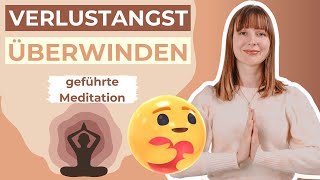 Verlustangst überwinden in 20 Minuten 🧘🏻‍♀️ geführte Meditation