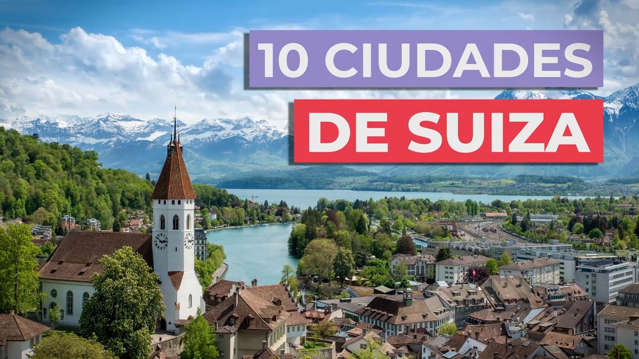 10 Ciudades de Suiza imprescindibles 🇨🇭 | ¡Conócelas