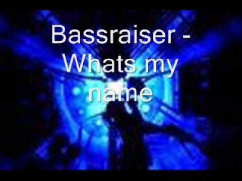 Bassraiser - What's My Name (Made with fruityloops 8)