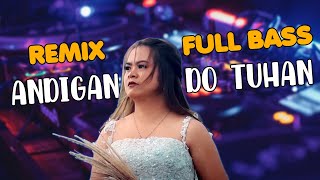 Download lagu ANDIGAN DO TUHAN FULL BASS JUNGLE DUTCH (REMIX BATAK 2023) mp3 Download lagu ANDIGAN DO TUHAN FULL BASS JUNGLE DUTCH (REMIX BATAK 2023) mp3