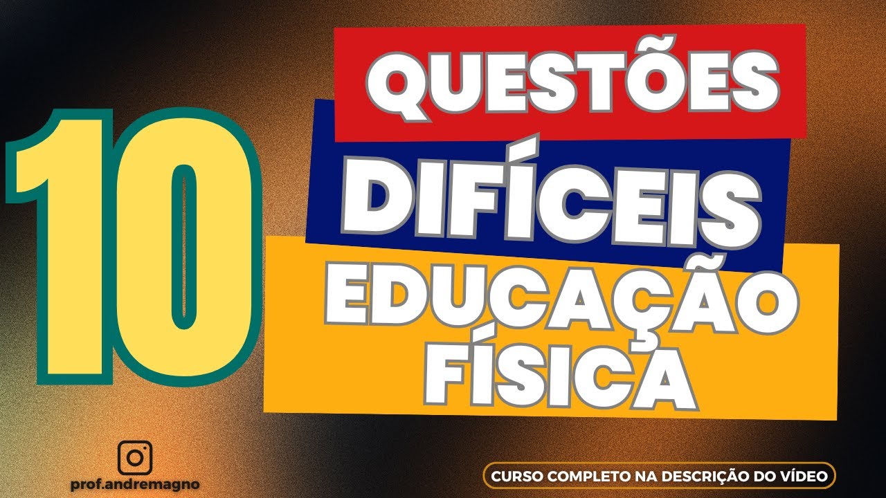 10 QUESTÕES DIFÍCEIS DE EDUCAÇÃO FÍSICA- CONCURSO PÚBLICO