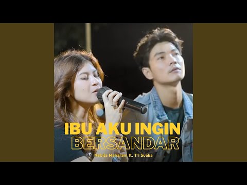 Ibu Aku Ingin Bersandar (feat. Tri Suaka) (Live Ngamen)