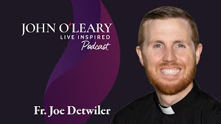 Father Joe Detwiler: What's Possible With Hope (ep. 846)