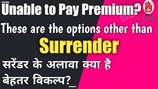 Unable to pay PLI premium | Options other than surrender | Financial crisis in lock down