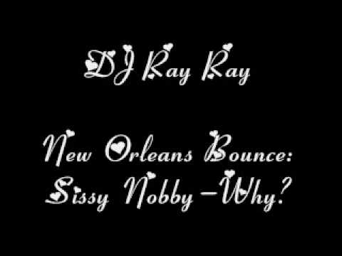 New Orleans Bounce: Sissy Nobby w/ Why