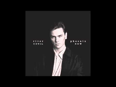River Phoenix - Until Now (Audio)