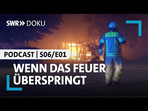 Wenn das Feuer überspringt: Gefahr im Wohnviertel | Podcast | S06/E01 | Feuer & Flamme | SWR