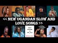 Ugandan New Slow Love Songs Nonstop Mix 2022 Selecta Kabs LiamVoice AnKnown VictorRuz And More