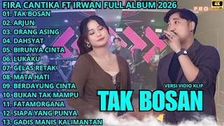 Download lagu TAK BOSAN - ARJUN - ORANG ASING || FIRA CANTIKA TERBARU - IRWAN FULL ALBUM 2026 mp3