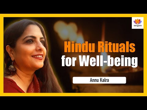 Hindu Rituals for Wellbeing | Annu Kalra | #SangamTalks