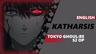 ENGLISH TOKYO GHOUL:RE OP 2 - Katharsis [Dima Lancaster]
