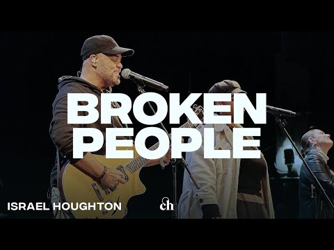 Broken People | Israel Houghton & Churchome
