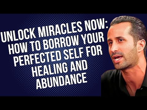 Ep.47 Unlock Miracles Now: How to Borrow Your Perfected Self for Healing and Abundance