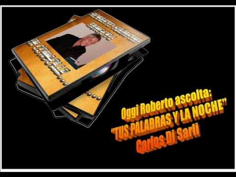 Oggi Roberto Ascolta CARLOS DI SARLI - TUS PALABRAS Y LA NOCHE