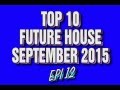 Top 10 Future House Drops October 2015 (Epi 12 ...