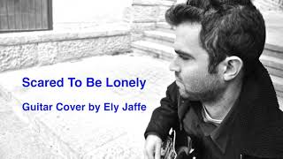 Scared To Be Lonely - Dreamy Instrumental Guitar Cover by Ely Jaffe