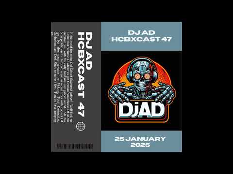 HCBXCast Vol 47 - DJ AD - 25th January 2025 7pm (GMT)
