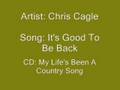 Chris Cagle - It's good to be back