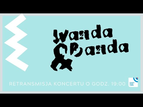 Wanda &  Banda - retransmisja koncertu.