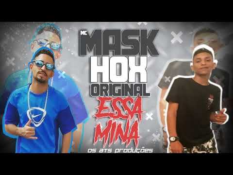 Mc MASK feat, HOXORIGINAL - ESSA MINA  (Prod.HoxOriginalNaBase) lançamento 2K18