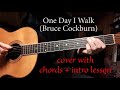 One Day I Walk (Bruce Cockburn) - cover + chords + intro lesson