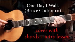 One Day I Walk (Bruce Cockburn) - cover + chords + intro lesson