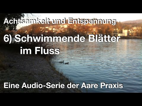 6) Schwimmende Blätter im Fluss –Bewusstes Wahrnehmen und Loslassen von Gedanken ...