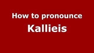 How to pronounce Kallieis