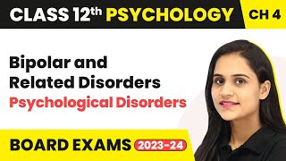 Bipolar and Related Disorders - Psychological Disorders | Class 12 Psychology Chapter 4