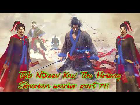 Tub Ntxoov kav The Hmong  warrior legendary  story Part 711 - 10/11/2023