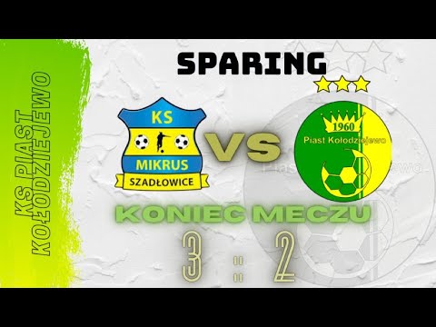 Piast Kołodziejewo - Mikrus Szadłowice (SPARING)