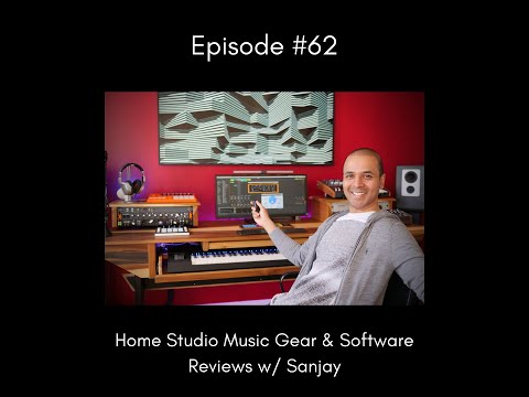 Studio Gear & Music Software Reviews w/ Sanjay - EP 62