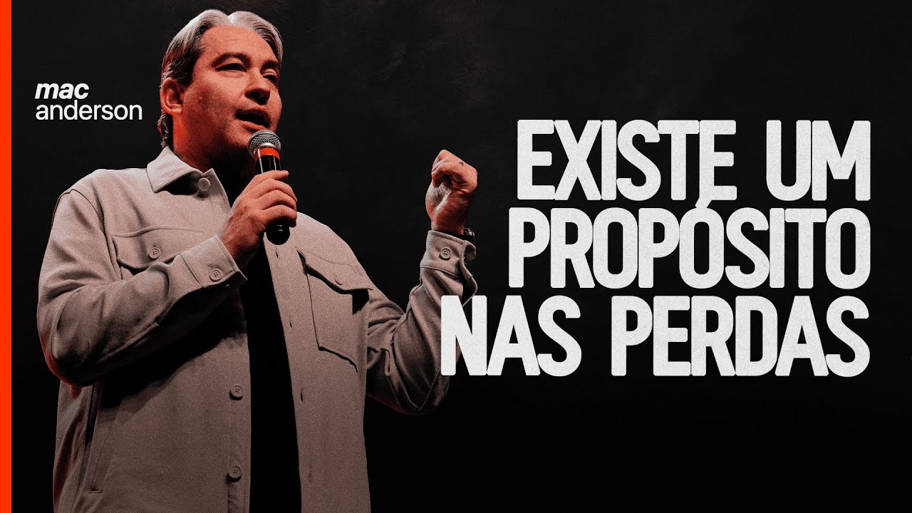 Existe um propósito nas perdas | Mac Anderson - Igreja Cristã Mundial