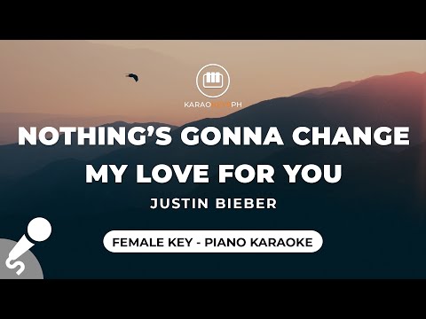 Nothing's Gonna Change My Love For You - Justin Bieber (Female Key - Piano Karaoke)