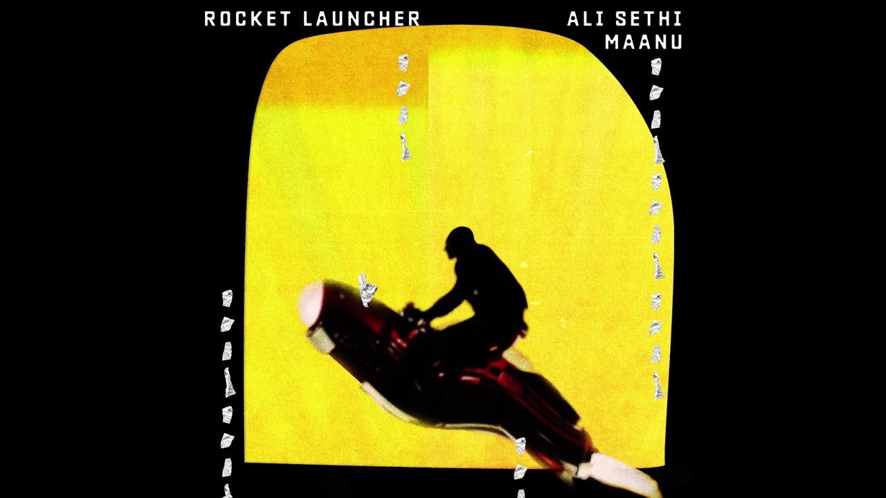 Rocket Launcher Song Lyrics – Ali Sethi, Maanu