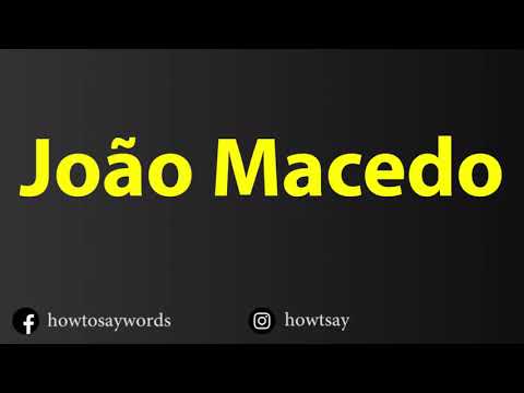 How To Pronounce Joao Macedo