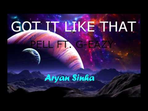 Got It Like That - Pell ft. G-Eazy