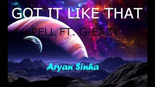 Got It Like That - Pell ft. G-Eazy