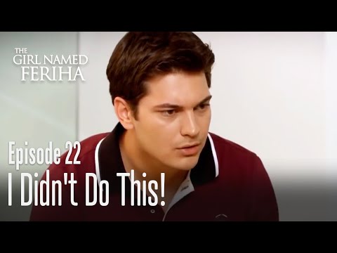 I didn't do this! - The Girl Named Feriha | Episode 22