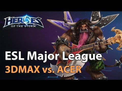Acer vs. 3DMAX - ESL Major League - Heroes of the Storm