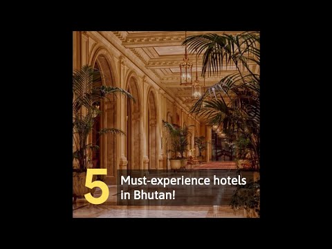 5 Must-experience hotels in Bhutan!