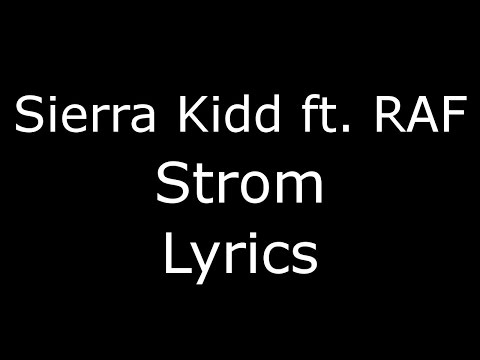 Sierra kidd (feat Raf)- Strom (lyrics)
