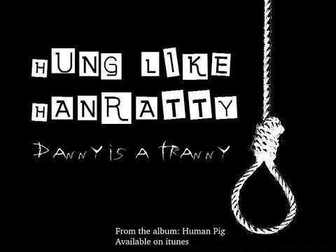 Hung Like Hanratty - Danny is a Tranny