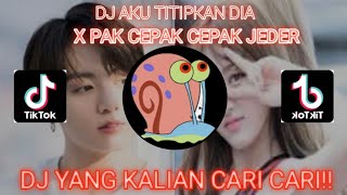 Download lagu DJ AKU TITIPKAN DIA X PAK CEPAK CEPAK JEDER VIRAL TIKTOK || DJ YANG KALIAN CARI CARI!! mp3