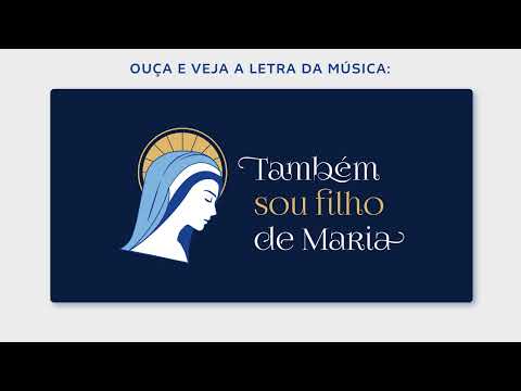 Também Sou Filho De Maria - Coral Nossa Senhora…