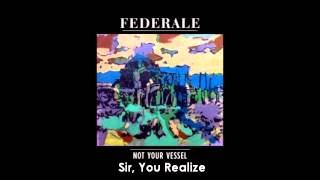 Federale - Sir, You Realize